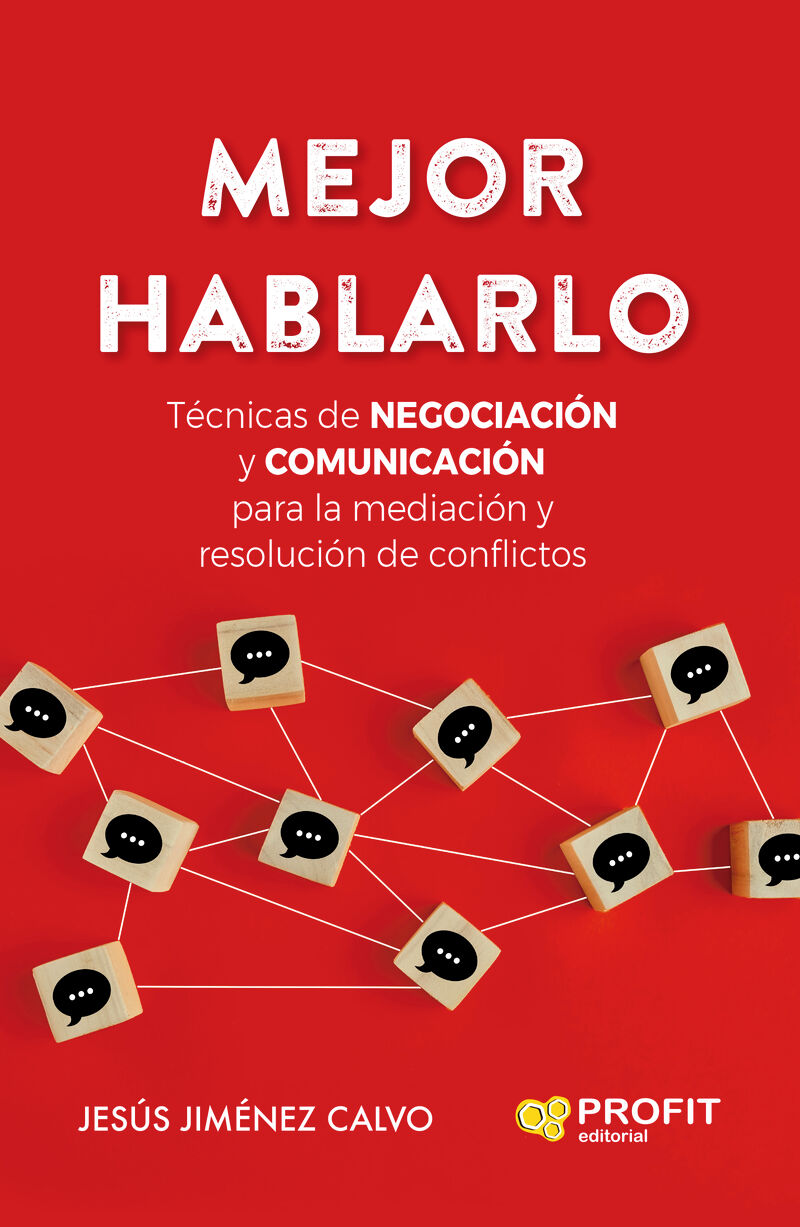 MEJOR HABLARLO - TECNICAS DE NEGOCIACION Y COMUNICACION PARA LA MEDIACION Y RESOLUCION DE CONFLICTOS