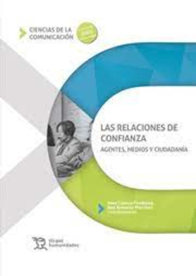 las relaciones de confianza - agentes, medios y ciudadania - Ana Almansa Martinez (coord. ) / Joan Cuenca Fontbona (coord. )