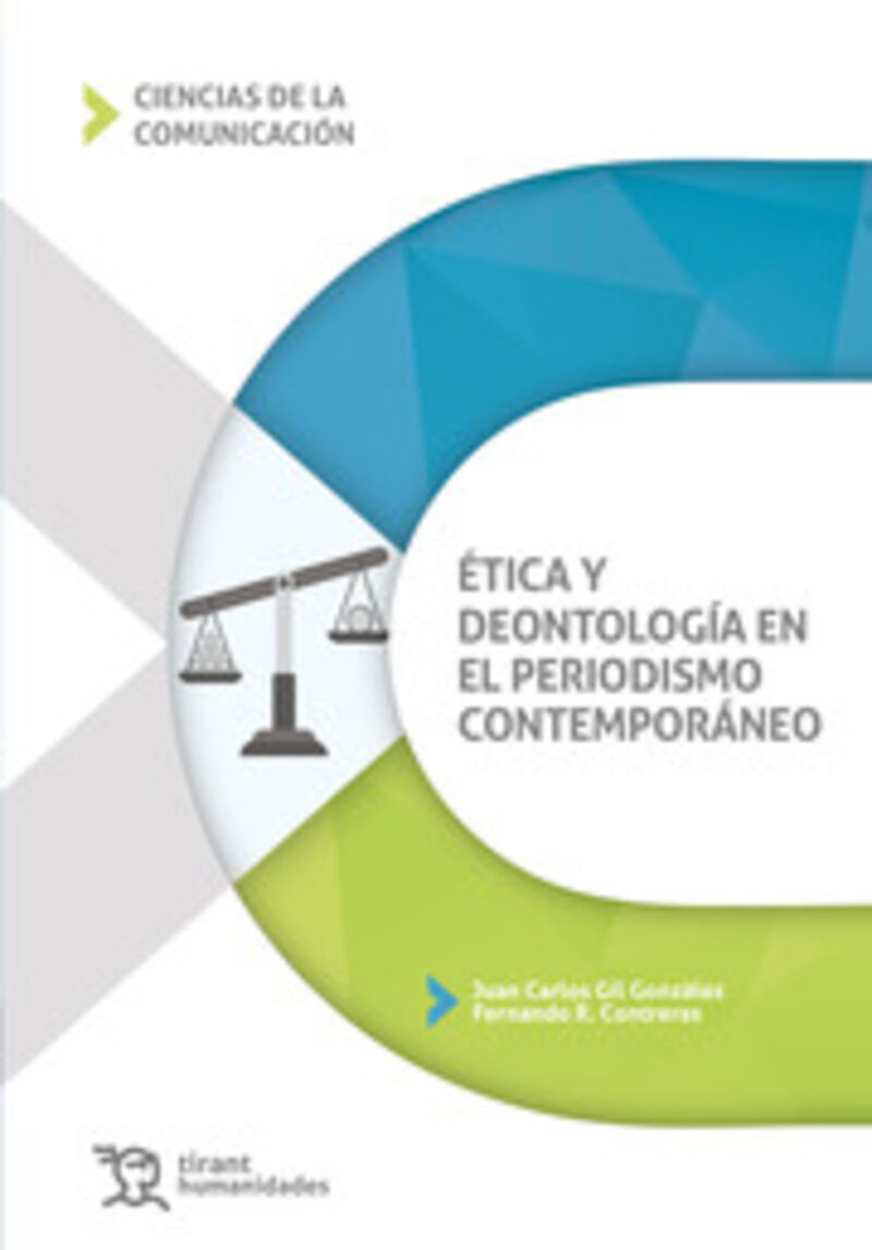 etica y deontologia en el periodismo contemporaneo - Fernando R. Contreras (coord. ) / Juan Carlos Gil Gonzalez (coord. )