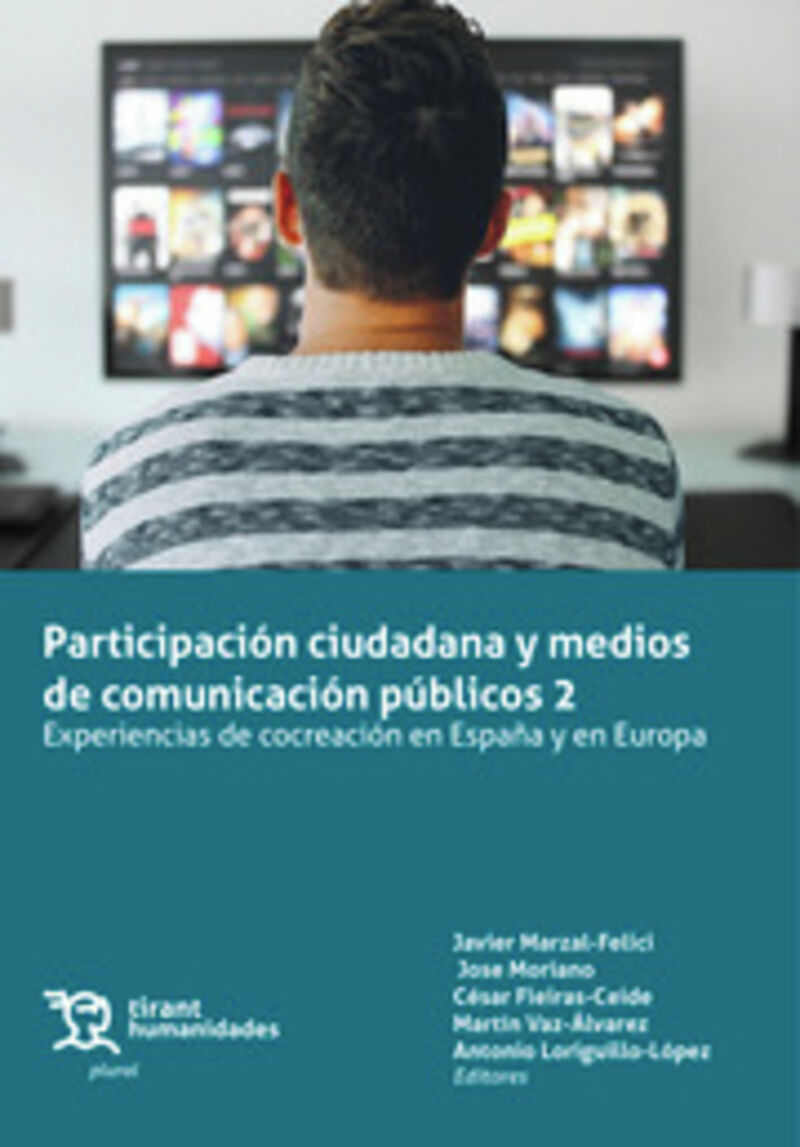 participacion ciudadana y medios de comunicacion publicos 2 - experiencias de cocreacion en españa y en europa - Javier Marzal Felici (ed. ) / [ET AL. ]