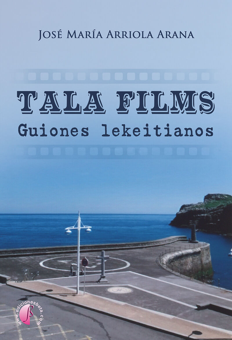 tala films - guiones lekeitianos - Jose Maria Arriola Arana