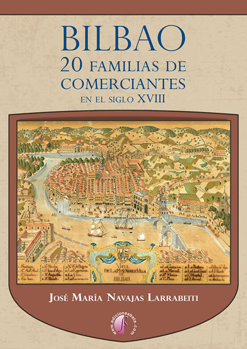 bilbao 20 familias de comerciantes en el siglo xviii - Jose Maria Navajas Larrabeiti