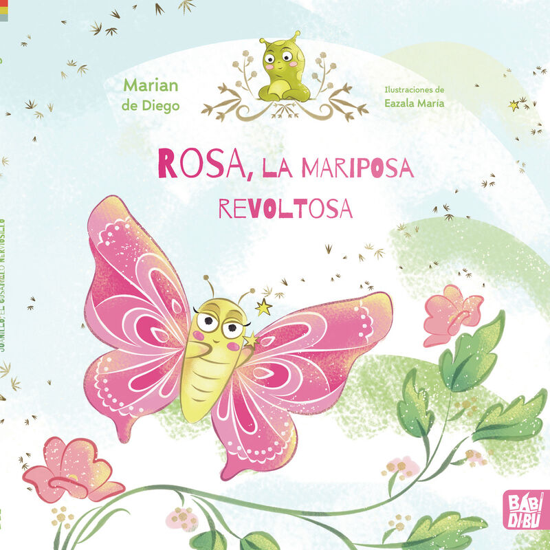 rosa, la mariposa revoltosa y su amigo juanillo, el gusanillo nerviosillo - Marian De Diego / Maria Eazala (il. )