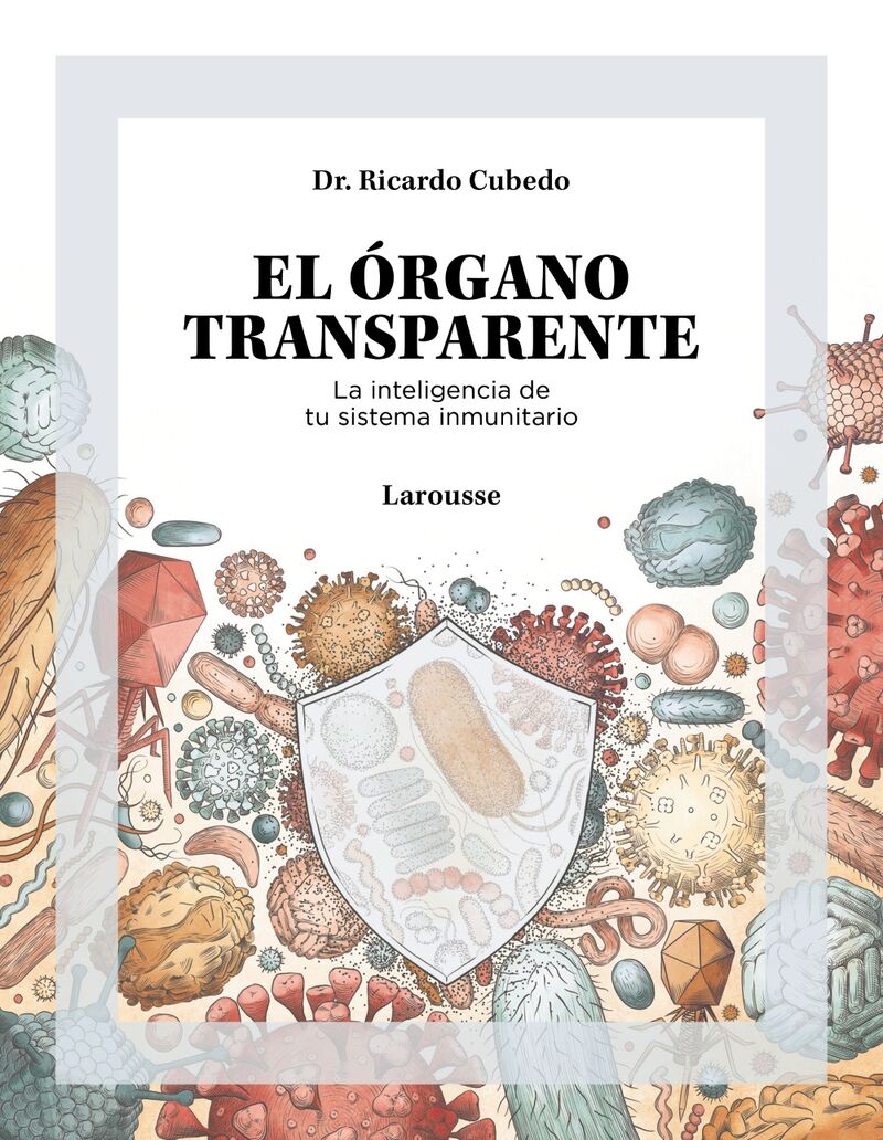 el organo transparente - la inteligencia de tu sistema inmunitario - Dr. Ricardo Cubedo / Isa Loureiro (il. )