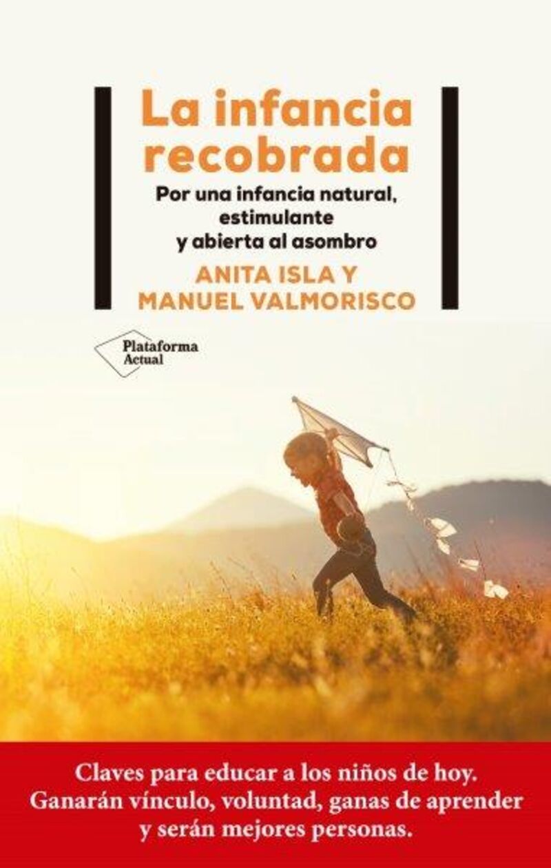 la infancia recobrada - por una infancia natural, estimulante y abierta al asombro - Anita Isla / Manuel Valmorisco