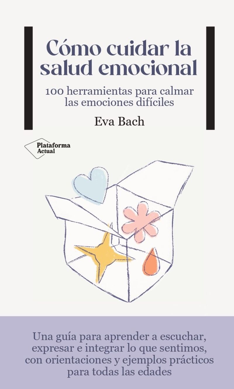 como cuidar la salud emocional - 100 herramientas para calmar las emociones dificiles - Eva Bach