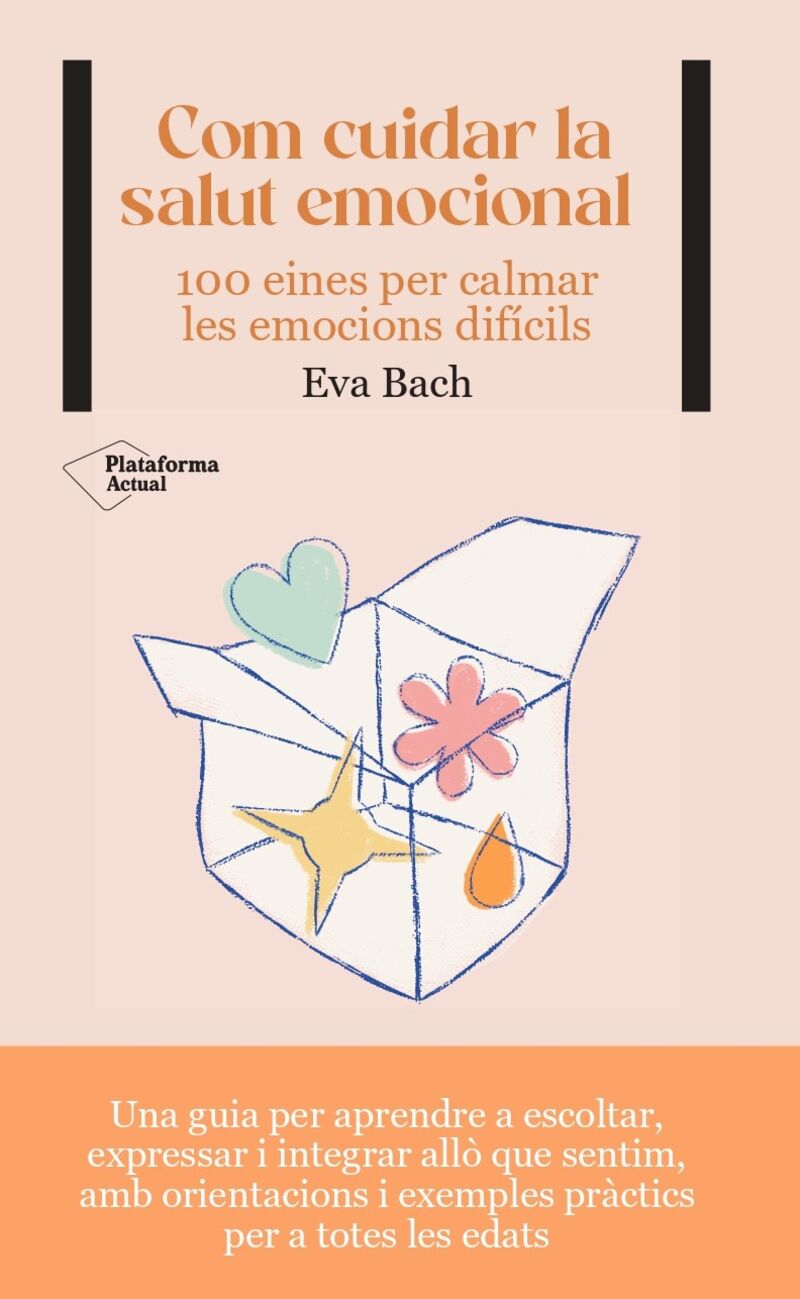 COM CUIDAR LA SALUT EMOCIONAL - 100 EINES PER CALMAR LES EMOCIONS DIFICILS