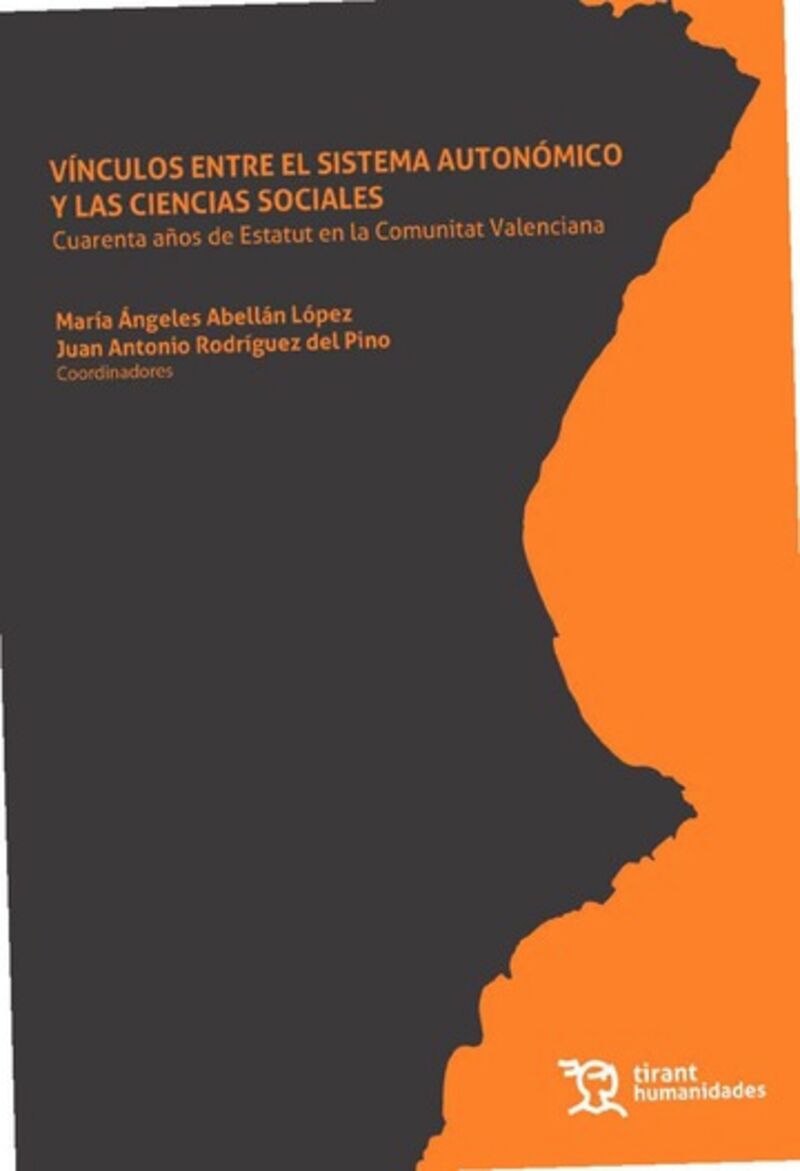 vinculos entre el sistema autonomico y las ciencias sociales - cuarenta años de estatut en la comunitat valenciana - Juan Antonio Rodriguez Del Pino (coord. ) / Maria Angeles Abellan Lopez (coord. )
