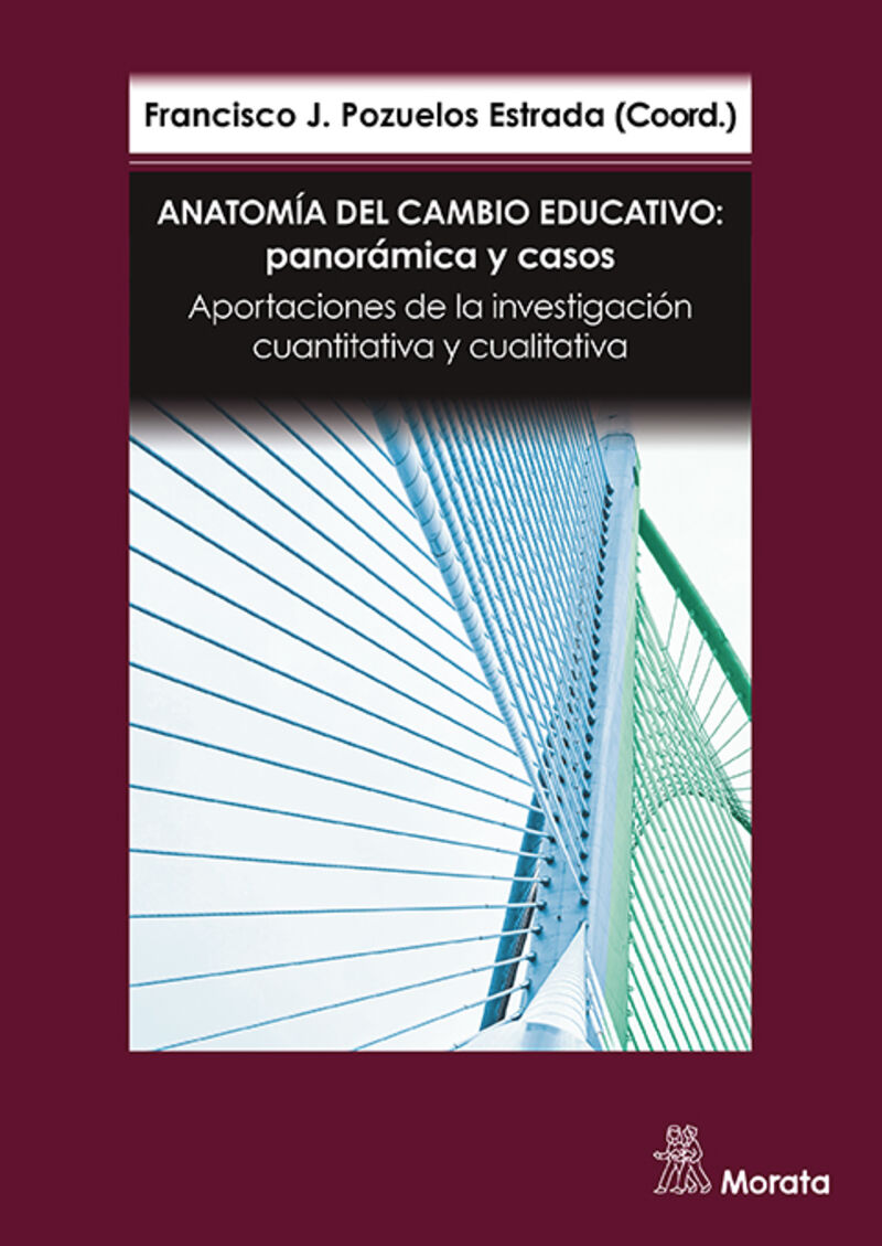 ANATOMIA DEL CAMBIO EDUCATIVO: PANORAMICA Y CASOS. APORTACIONES DE LA INVESTIGACION CUANTITATIVA Y CUALITATIVA