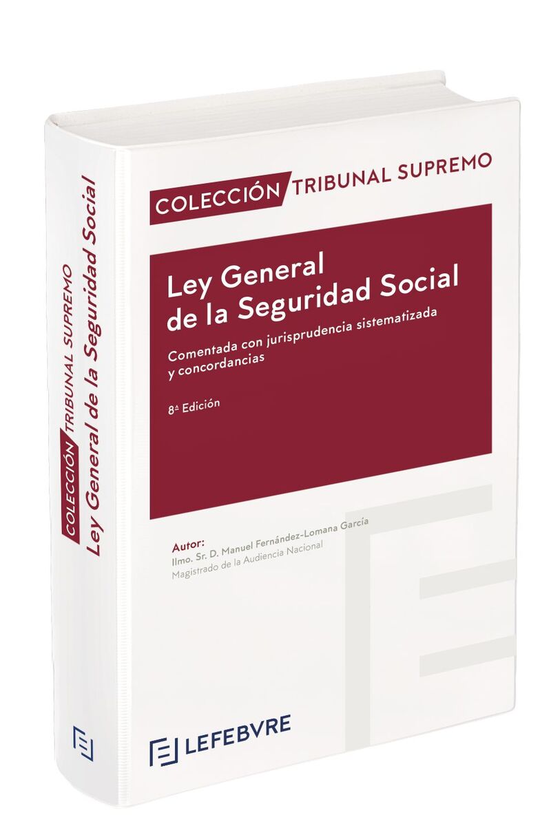 (8 ED) LEY GENERAL DE LA SEGURIDAD SOCIAL - COMENTADA, CON JURISPRUDENCIA SISTEMATIZADA Y CONCORDANCIAS