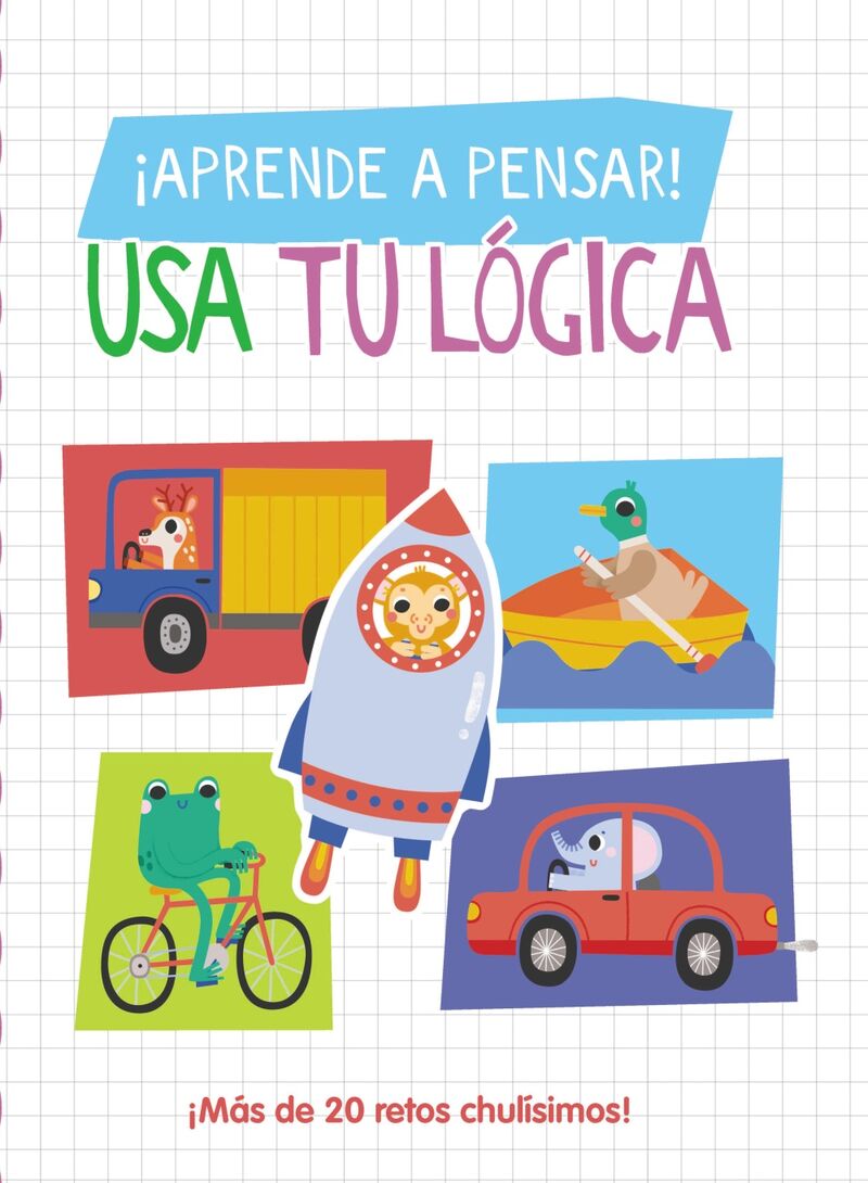 ¡aprende a pensar! - usa tu logica - Amanda Lott / Laura Garrido (il. )