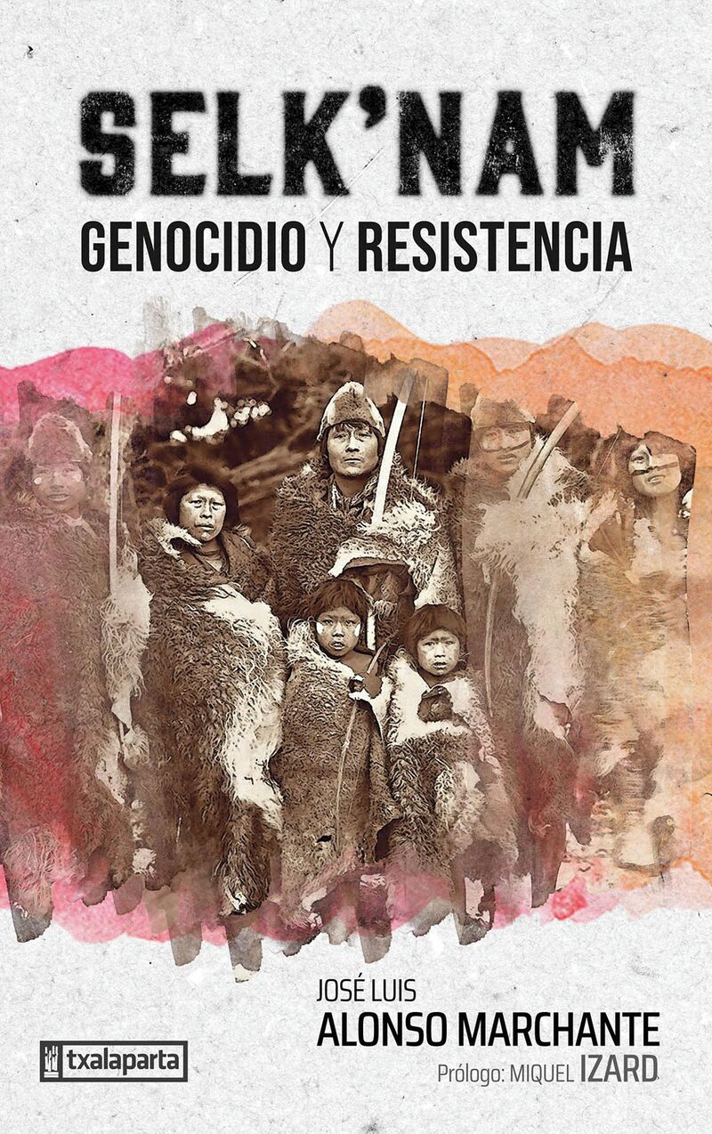 selk'nam - genocidio y resistencia - Jose Luis Alonso Marchante