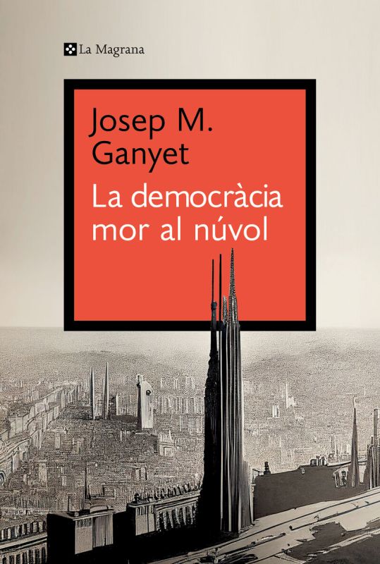 la democracia mor al nuvol - Josep M. Ganyet Cirera