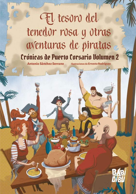 EL TESORO DEL TENEDOR ROSA Y OTRAS AVENTURAS DE PIRATAS - CRONICAS DE PUERTO CORSARIO VOLUMEN 2