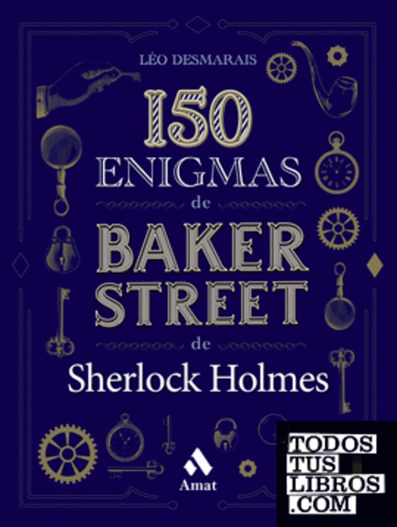150 ENIGMAS DE BAKER STREET - DE SHERLOCK HOLMES