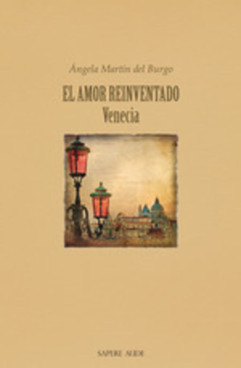 el amor reinventado. venecia - Angela Martin Del Burgo Garcia De Consuegra