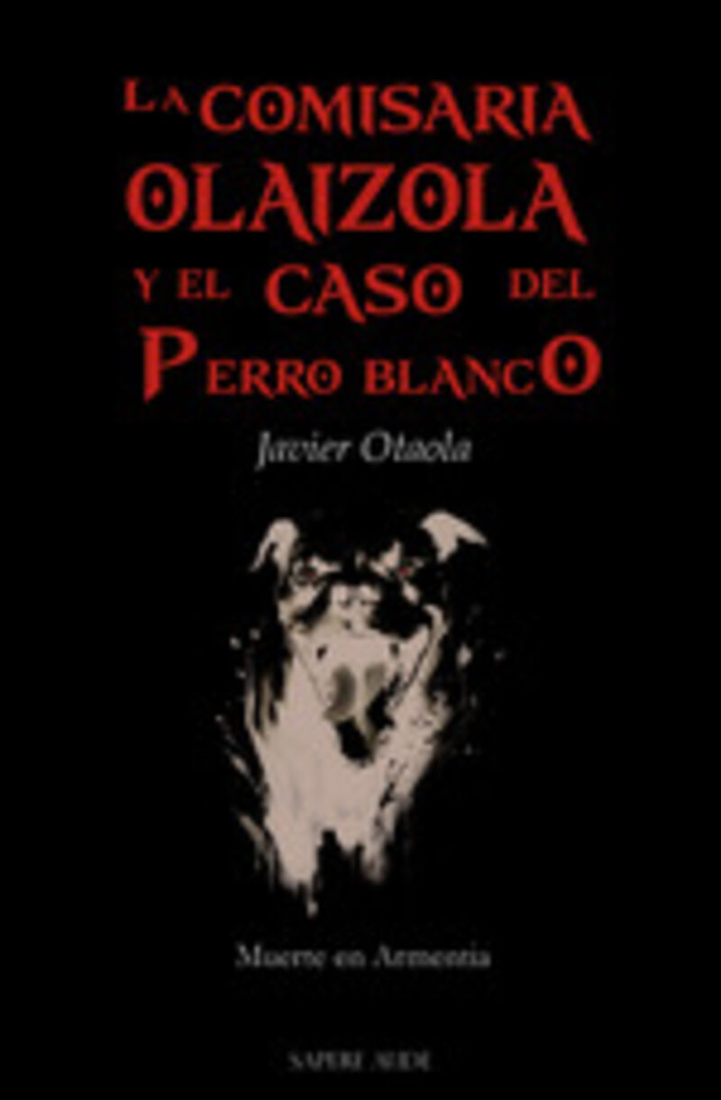 la comisaria olaizola y el caso del perro blanco - muerte en armentia - Javier Otaola Bajeneta