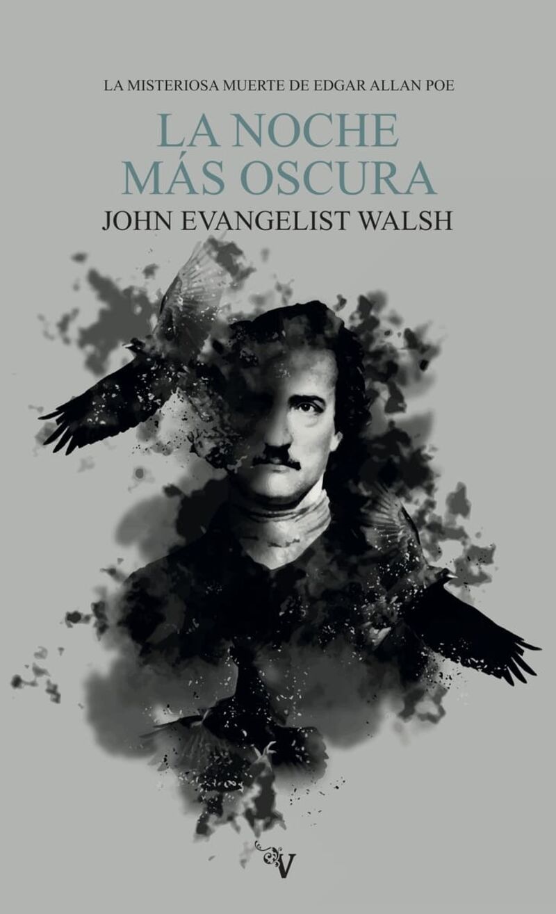la noche mas oscura - la misteriosa muerte de edgar allan poe - John Evangelist Walsh