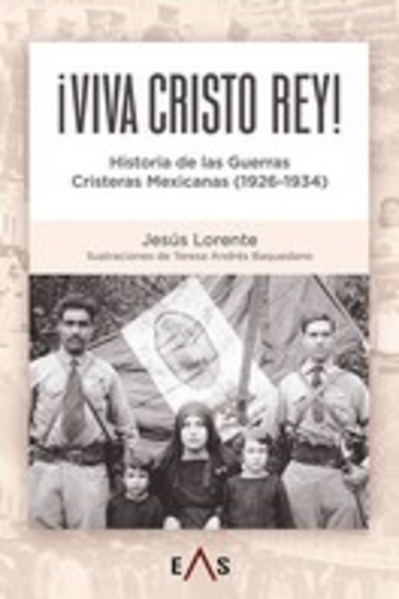 viva cristo rey - historia de las guerras cristeras mexicanas (1926 - 1934) - Jesus Lorente Liarte