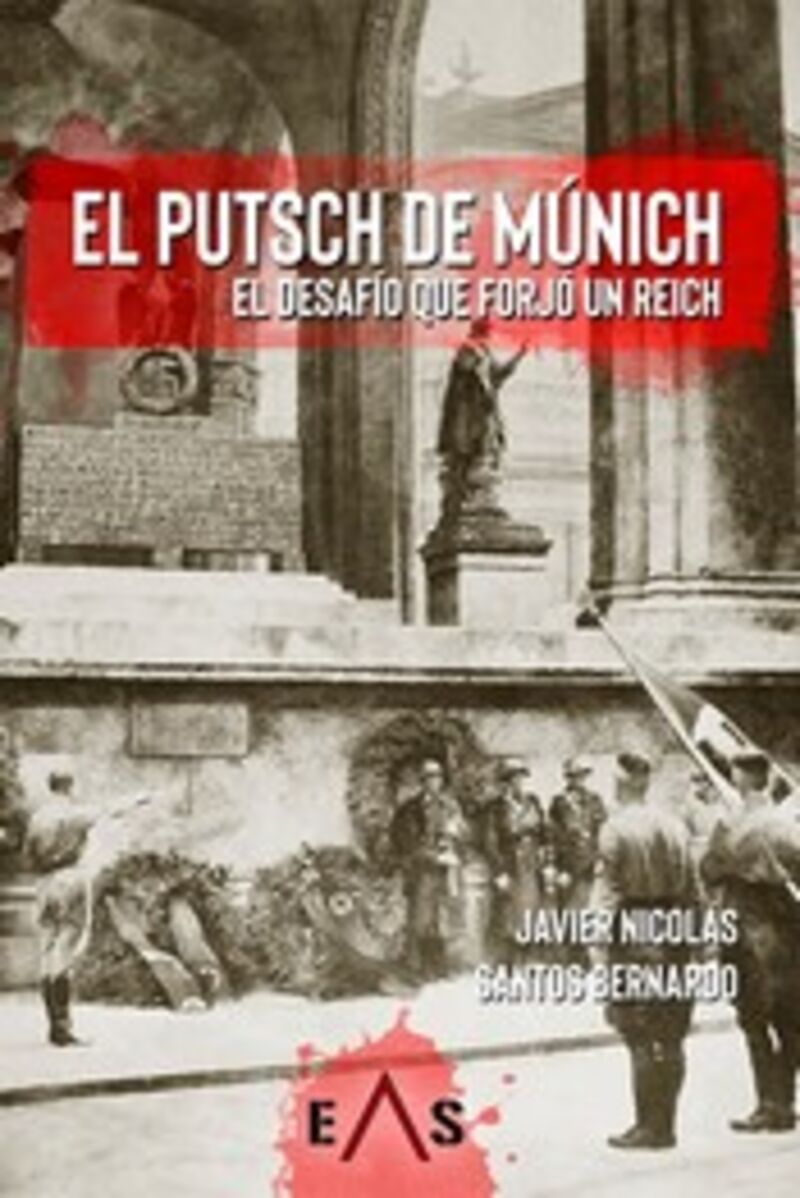 el putsch de munich - el desafio que forjo un reich - Alberto Javier Nicolas Collado / Santos Bernardo