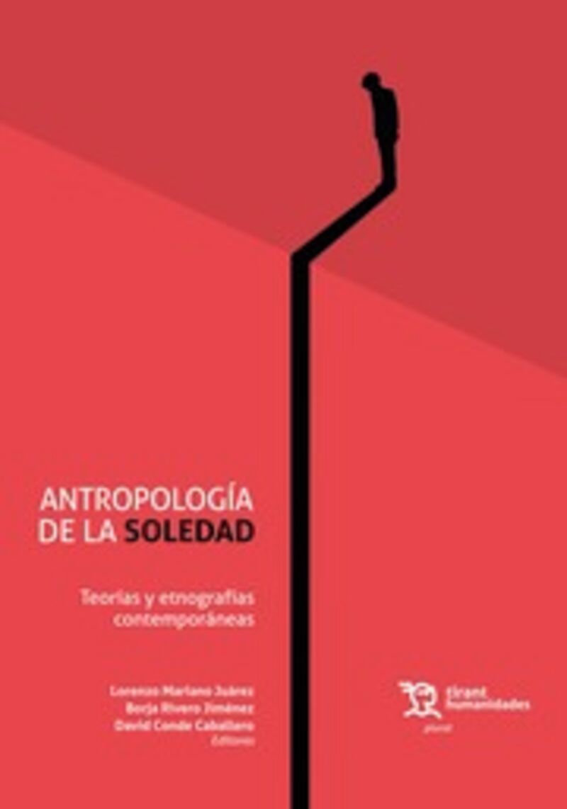 ANTROPOLOGIA DE LA SOLEDAD. TEORIAS Y ETNOGRAFIAS CONTEMPORANEAS