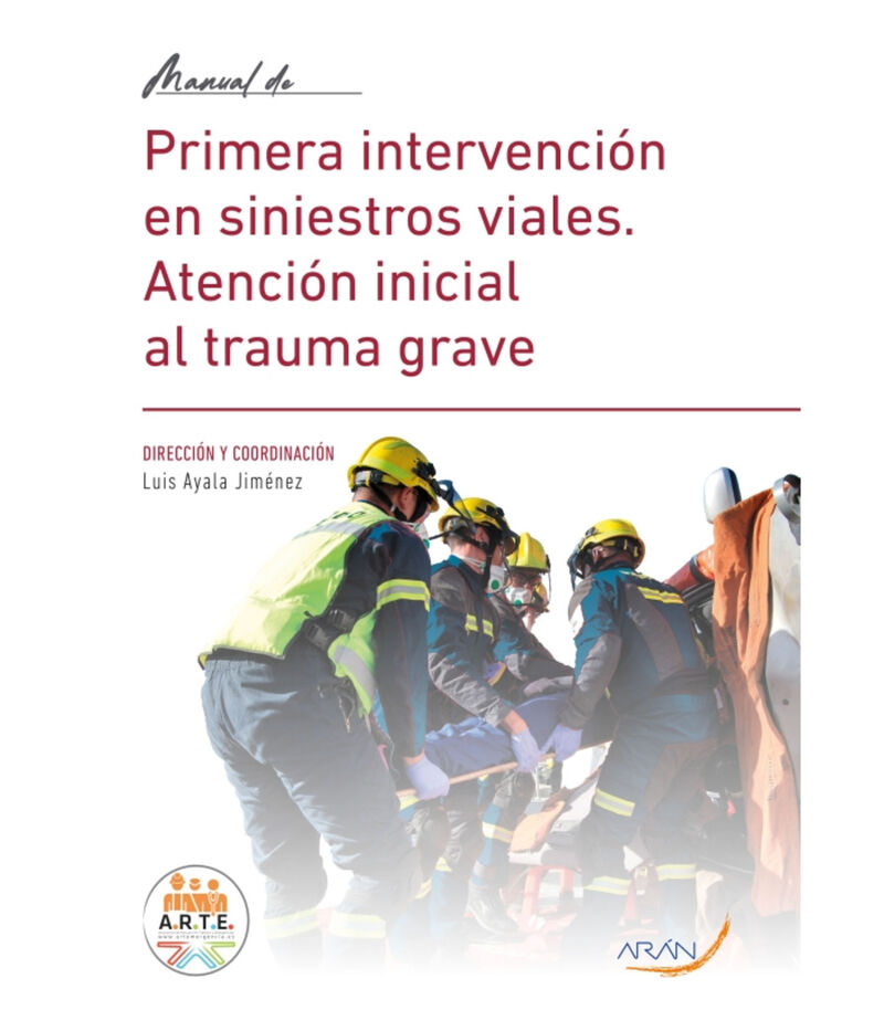 manual de primera intervencion en siniestros viales - atencion inicial al trauma grave - Luis Ayala Jimenez / [ET AL. ]