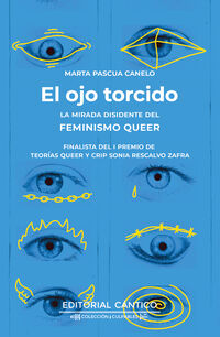 EL OJO TORCIDO - LA MIRADA DISIDENTE DEL FEMINISMO QUEER