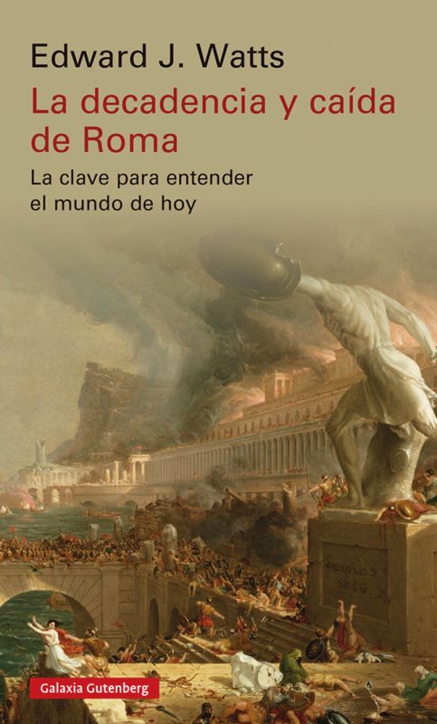 LA DECADENCIA Y CAIDA DE ROMA - LA CLAVE PARA ENTENDER EL MUNDO DE HOY