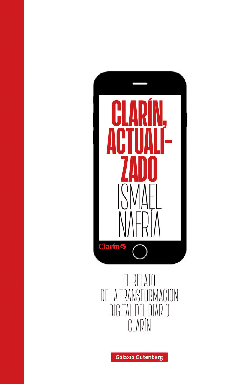 clarin, actualizado - el relato de la transformacion digital del diario clarin - Ismael Nafria