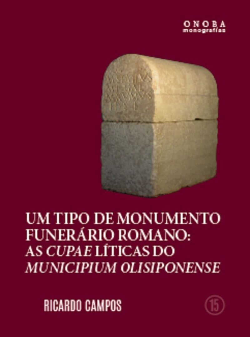 UM TIPO DE MONUMENTO FUNERARIO ROMANO - AS CUPAELITICAS DO MUNICIPIUM OLISIPONENSE