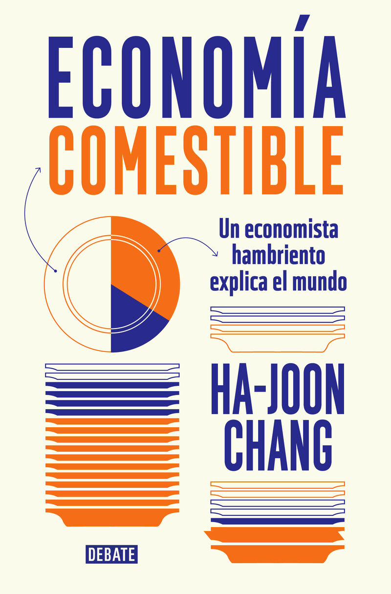 economia comestible - un economista hambriento explica el mundo - Ha-Joon Chang