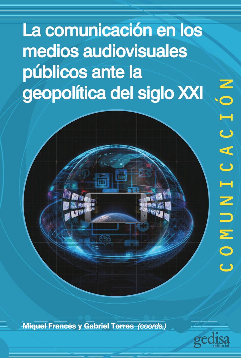 la comunicacion en los medios audiovisuales publicos ante la geopolitica del siglo xxi - Miquel Frances / Gabriel Torres