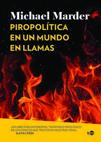 piropolitica en un mundo en llamas - Michael Marder