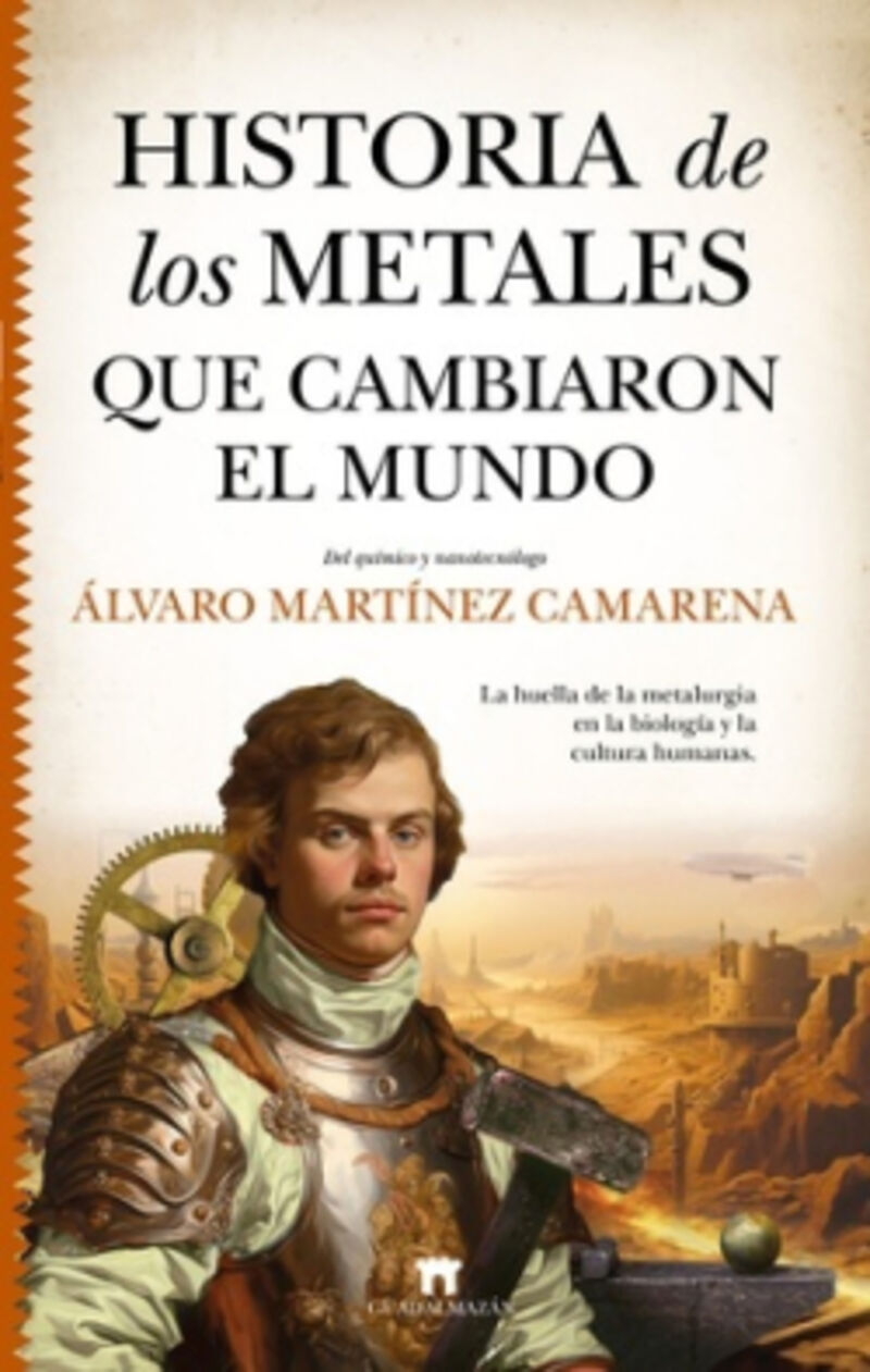 historia de los metales que cambiaron el mundo - Alvaro Martinez Camarena
