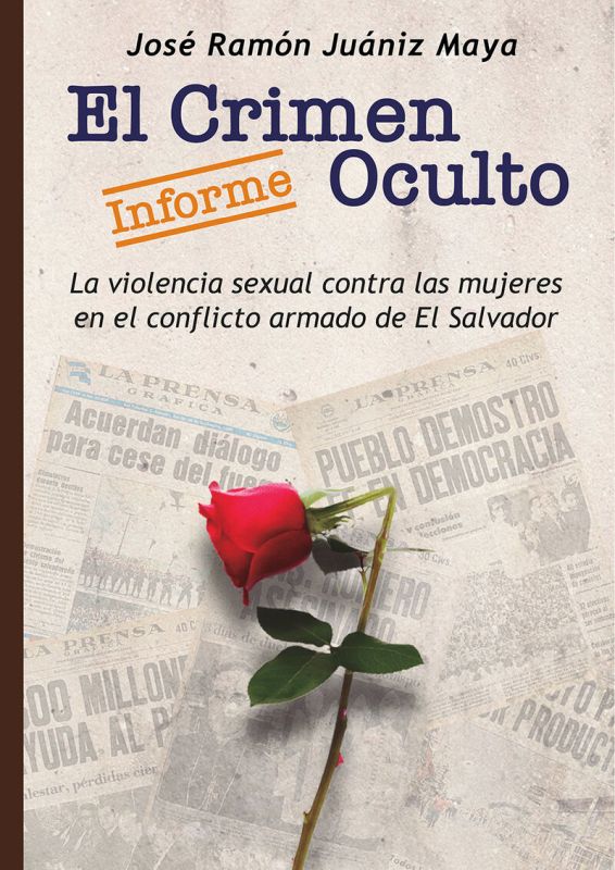 EL CRIMEN OCULTO - LA VIOLENCIA SEXUAL CONTRA LAS MUJERES EN EL CONFLICTO ARMADO DE EL SALVADOR