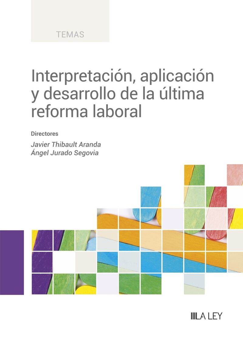 interpretacion, aplicacion y desarrollo de la ultima reforma laboral - Javier Thibault Aranda (ed. ) / Angel Jurado Segovia (ed. )