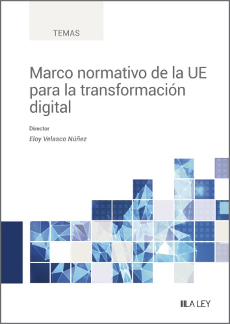 marco normativo de la ue para la transformacion digital - Eloy Velasco Nuñez (ed. )