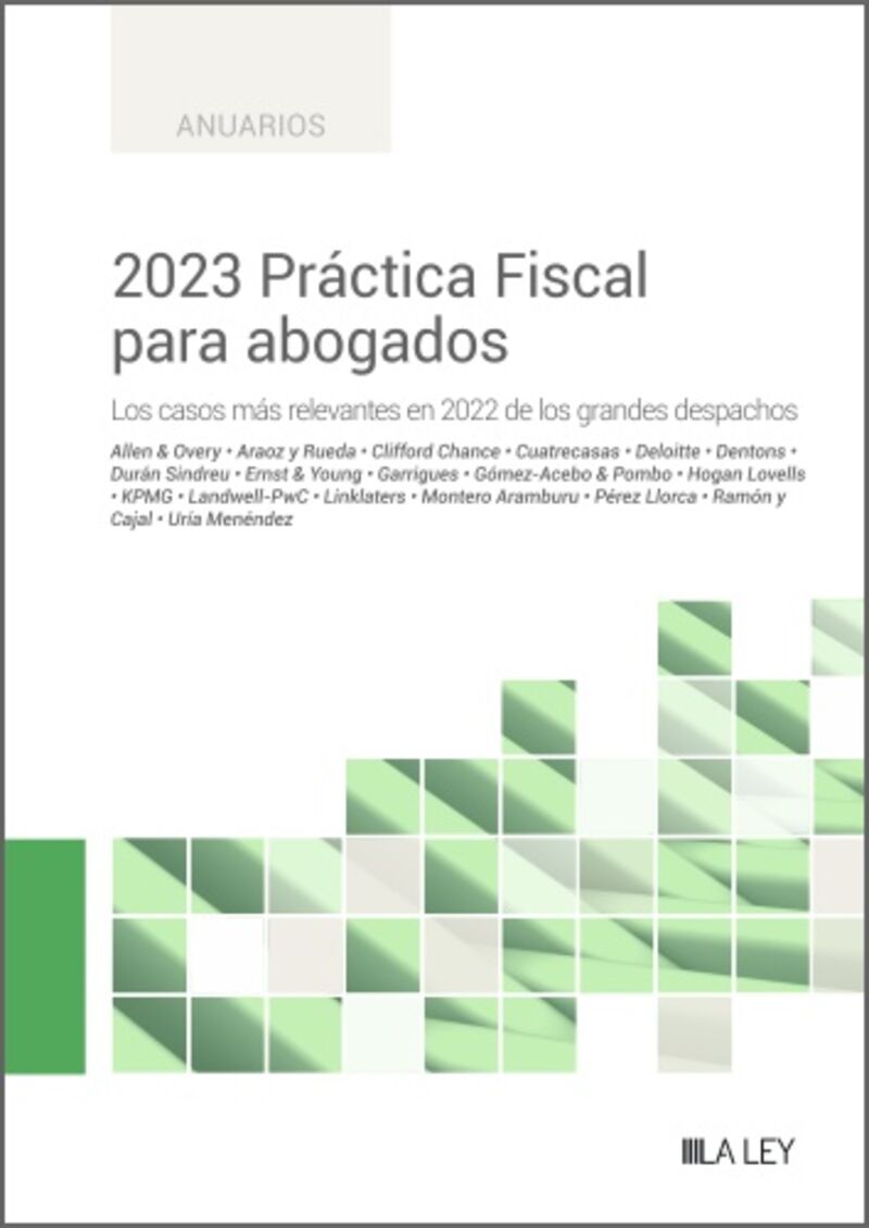 2023 practica fiscal para abogados - los casos mas relevantes en 2022 de los grandes despachos - Ricardo Gomez-Barreda (coord. ) / Ramon Tejada (coord. )