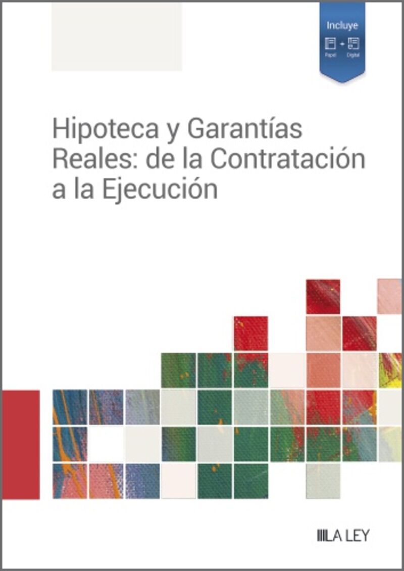 HIPOTECA Y GARANTIAS REALES - DE LA CONTRATACION A LA EJECUCION