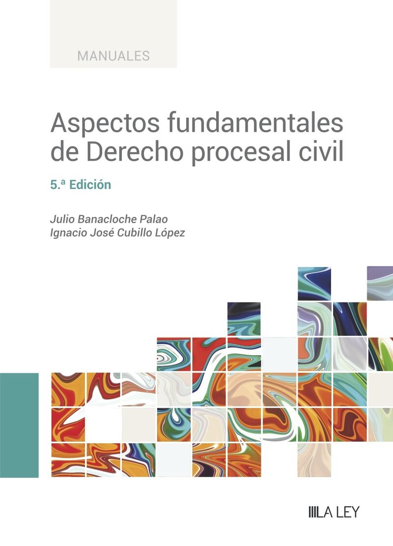 (5 ED) ASPECTOS FUNDAMENTALES DE DERECHO PROCESAL CIVIL (ACTUALIZADO AL RDL 5 / 2023)
