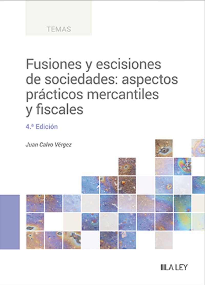 (4 ED) FUSIONES Y ESCISIONES DE SOCIEDADES - ASPECTOS PRACTICOS MERCANTILES Y FISCALES