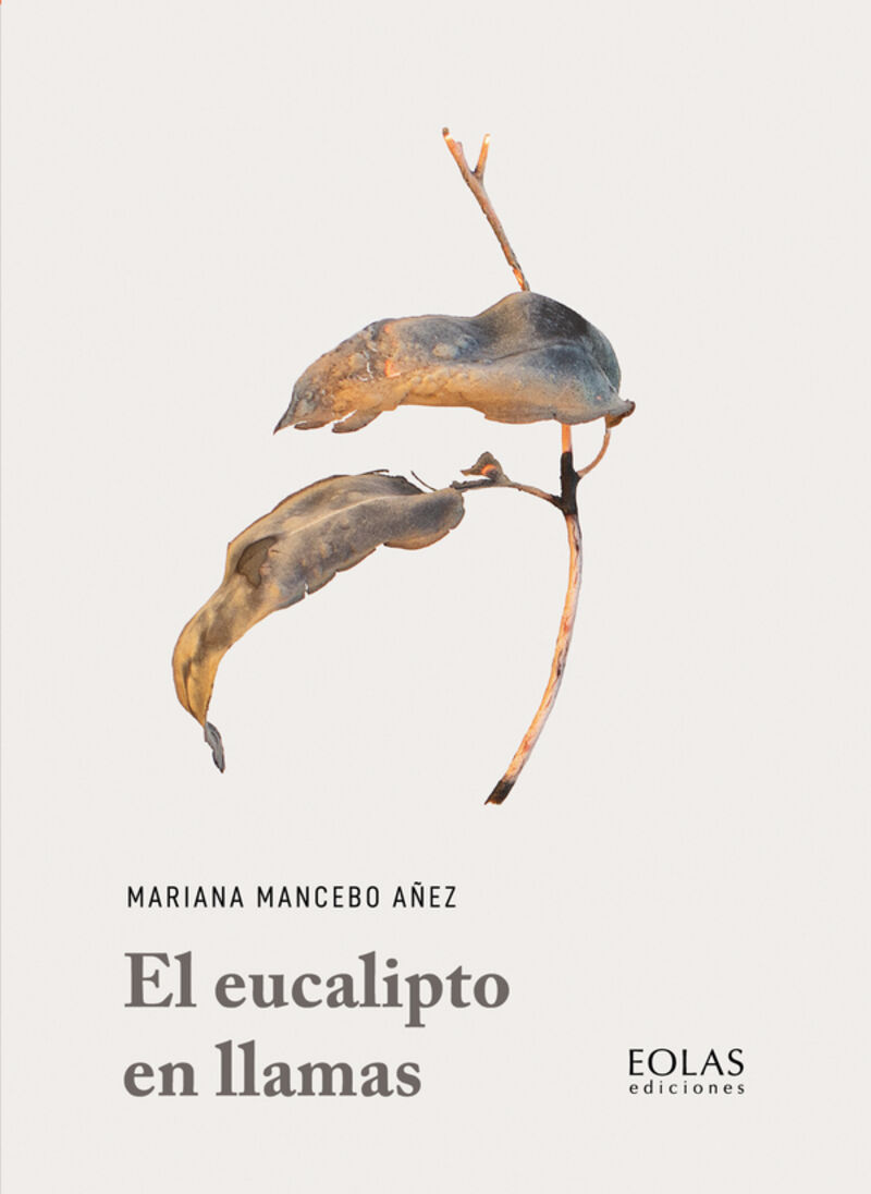 el eucalipto en llamas - Mariana Mancebo Añez