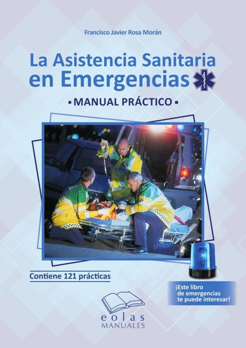 la asistencia sanitaria en emergencias - manual practico - Francisco Javier Rosa Moran
