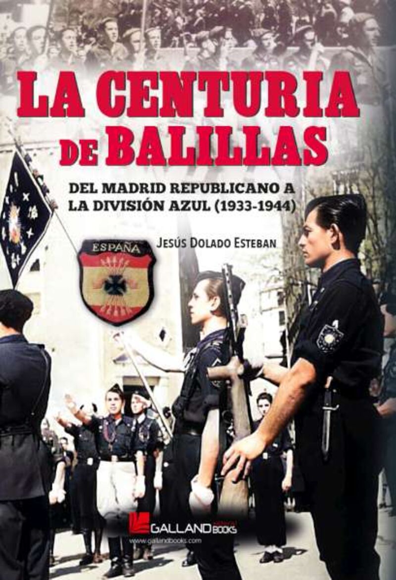 la centuria de balillas - del madrid republicano a la division azul (1933-1944) - Jesus Dolado Esteban