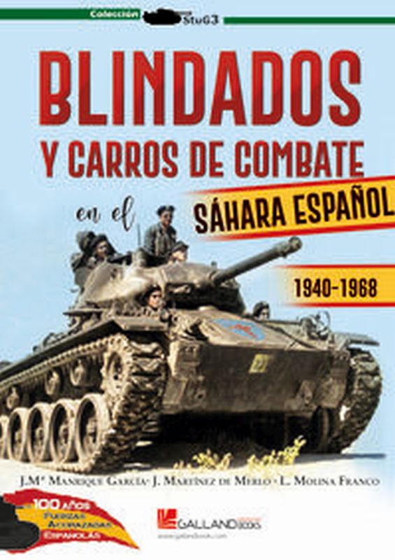 blindados y carros de combate en el sahara español (1940-1968) - Jose Maria Manrique Garcia / Jose Martinez De Merlo / Lucas Molina Franco