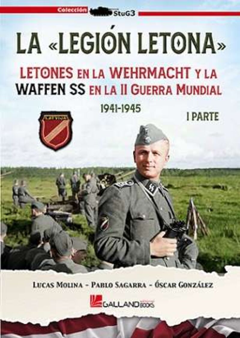 la legion letona - letones en la wehrmacht y la waffen ss en la ii guerra mundial. 1941-1945. i parte - Lucas Molina / Pablo Sagarra / Oscar Gonzalez