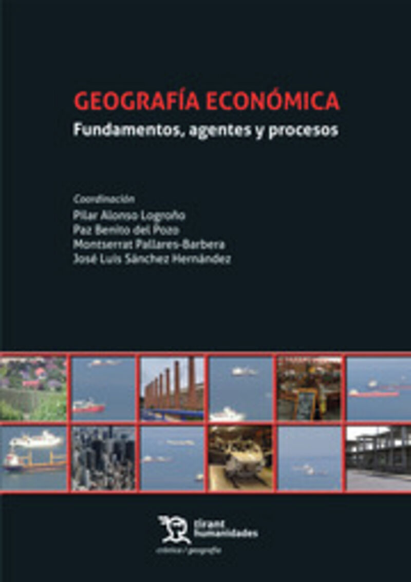 geografia economica - fundamentos, agentes y procesos - Paz Benito Del Pozo (coord. ) / [ET AL. ]