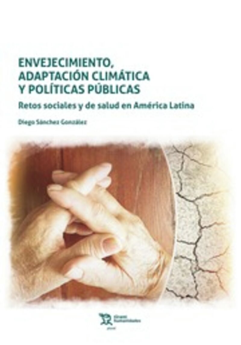 envejecimiento, adaptacion climatica y politicas publicas - retos sociales y de salud en america latina - Diego Sanchez Gonzalez