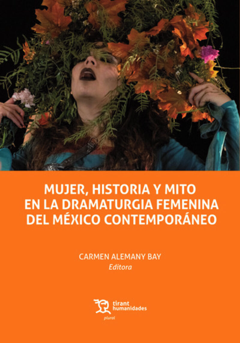 MUJER, HISTORIA Y MITO EN LA DRAMATURGIA FEMENINA DEL MEXICO CONTEMPORANEO