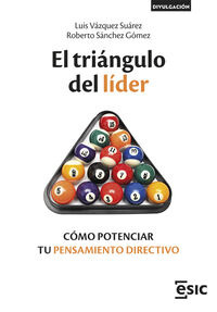 el triangulo del lider - como potenciar tu pensamiento directivo - Luis Vazquez Suarez / Roberto Sanchez Gomez